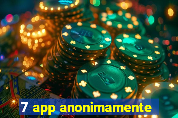 7 app anonimamente